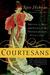 Courtesans: Money, Sex and Fame in the Nineteenth Century