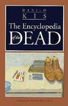 Encyclopedia of the Dead by Danilo Kiš Encyclopedia of the Dead by Danilo Kiš