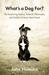 What's a Dog For? by John Homans What's a Dog For? by John Homans