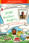 Dear Mr. Rogers, Does It Ever Rain in Your Neighborhood?: Letters to Mr. Rogers Dear Mr. Rogers, Does It Ever Rain in Your Neighborhood?: Letters to Mr. Rogers