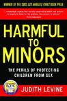 Harmful to Minors by Judith Levine Harmful to Minors by Judith Levine