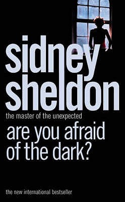 Are You Afraid of the Dark? by Sidney Sheldon Are You Afraid of the Dark? by Sidney Sheldon