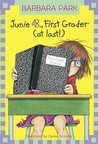 Junie B., First Grader (at Last!) by Barbara Park Junie B., First Grader (at Last!) by Barbara Park