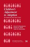 Children's Adjustment to Adoption: Developmental and Clinical Issues Children's Adjustment to Adoption: Developmental and Clinical Issues