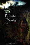 Paths to Divinity by Joseph DiCristofano Paths to Divinity by Joseph DiCristofano