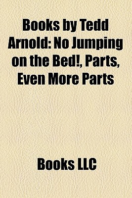 Books by Tedd Arnold: No Jumping on the Bed!, Parts, Even More Parts by ...