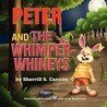 Peter and the Whimper-Whineys Peter and the Whimper-Whineys