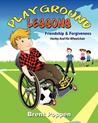 Playground Lessons-Friendship and Forgiveness by Brent Poppen