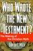 Who Wrote the New Testament? The Making of the Christian Myth