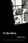 To the Bone: NEW AND SELECTED POEMS