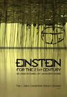 Einstein for the 21st Century: His Legacy in Science, Art, and Modern Culture Einstein for the 21st Century: His Legacy in Science, Art, and Modern Culture