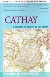 Cathay: A Journey in Search of Old China Cathay: A Journey in Search of Old China