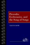 Proverbs, Ecclesiastes Song of Songs Proverbs, Ecclesiastes Song of Songs