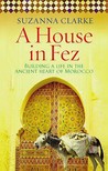 A House in Fez by Suzanna Clarke