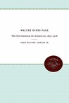 Walter Hines Page: The Southerner as American, 1855-1918