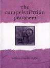 The Rumpelstiltskin Problem The Rumpelstiltskin Problem