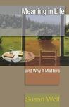 Meaning in Life and Why It Matters Meaning in Life and Why It Matters