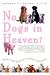 No Dogs in Heaven?: Scenes ...