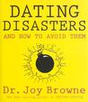 Dating Disasters and How to Avoid Them Dating Disasters and How to Avoid Them