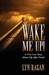 Wake Me Up! A True Love Story About Life After Death