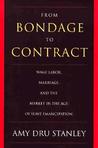 From Bondage to Contract: Wage Labor, Marriage, and the Market in the Age of Slave Emancipation
