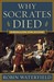 Why Socrates Died by Robin A.H. Waterfield
