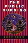 The Public Burning by Robert Coover The Public Burning by Robert Coover