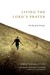 Living the Lord's Prayer: T...