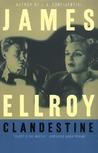 Clandestine by James Ellroy Clandestine by James Ellroy