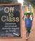 Off to Class: Incredible and Unusual Schools Around the World: Incredible & Unusual Schools Around the World (Hardcover)