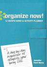 Organize Now! 12 Month Home & Activity Planner Organize Now! 12 Month Home & Activity Planner