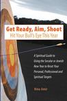 Get Ready, Aim, Shoot: Hit Your Bull's Eye This Year Get Ready, Aim, Shoot: Hit Your Bull's Eye This Year