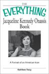 The Everything Jacqueline Kennedy Onassis Book: A Portrait of an American Icon The Everything Jacqueline Kennedy Onassis Book: A Portrait of an American Icon