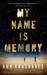 My Name Is Memory by Ann Brashares My Name Is Memory by Ann Brashares