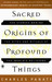 Sacred Origins of Profound Things by Charles Panati