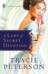 A Lady of Secret Devotion by Tracie Peterson A Lady of Secret Devotion by Tracie Peterson