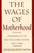 The Wages of Motherhood: Inequality in the Welfare State, 1917 1942