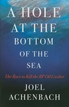A Hole at the Bottom of the Sea by Joel Achenbach A Hole at the Bottom of the Sea by Joel Achenbach