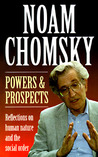 Powers and Prospects by Noam Chomsky Powers and Prospects by Noam Chomsky