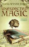 Unexpected Magic by Diana Wynne Jones Unexpected Magic by Diana Wynne Jones