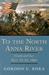 To the North Anna River: Grant and Lee, May 13-25, 1864 (Hardcover)
