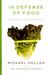In Defense of Food: An Eater's Manifesto (Hardcover)