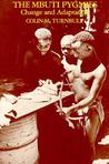 The Mbuti Pygmies: Change and Adaptation The Mbuti Pygmies: Change and Adaptation