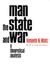 Man, the State, and War: A ...