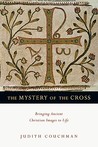 The Mystery of the Cross: Bringing Ancient Christian Images to Life