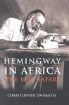 Hemingway in Africa: The Last Safari
