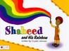 Shaheed and His Rainbow Shaheed and His Rainbow