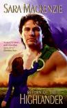 Return of the Highlander by Sara Mackenzie Return of the Highlander by Sara Mackenzie