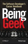 Being Geek by Michael Lopp Being Geek by Michael Lopp