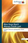 Nice Guys Don't Always Finish Last Nice Guys Don't Always Finish Last